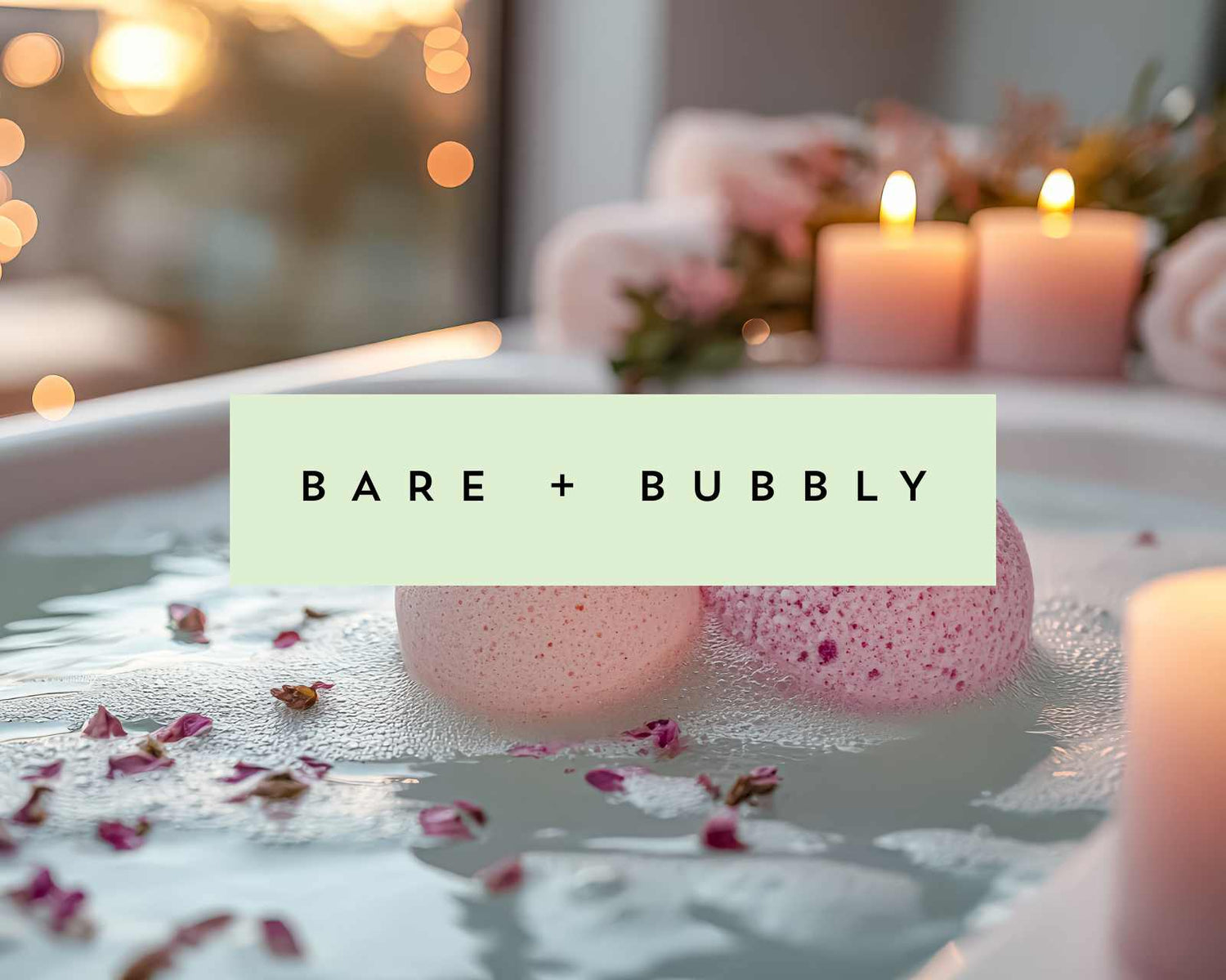 Welcome to Bare and Bubbly – Naturally Thoughtful, Lovingly Local